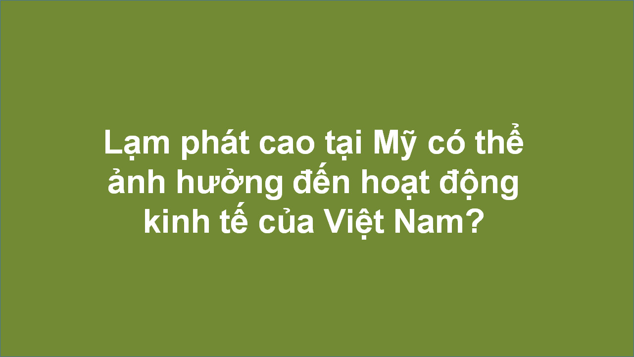 FLASH NEWS 14/02/2021 – Lạm phát cao tại Mỹ có thể ảnh hưởng đến hoạt động kinh tế của Việt Nam?