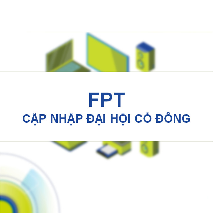 FLASH NEWS 14/02/2021 – FPT: Cập nhật ĐHCĐ
