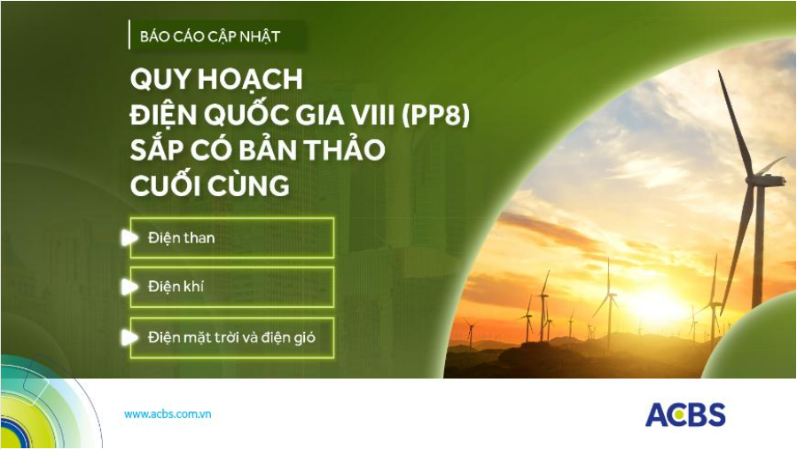 Báo cáo mới nhất về Quy hoạch điện Quốc gia VIII (PP8) – Sắp có bản thảo cuối cùng