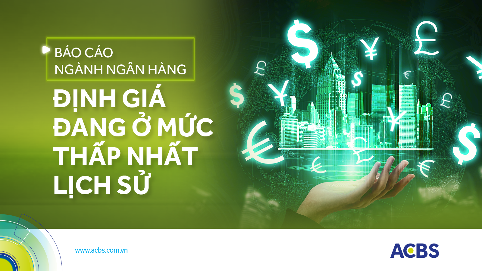 ĐỊNH GIÁ NGÀNH NGÂN HÀNG ĐANG Ở MỨC THẤP NHẤT LỊCH SỬ