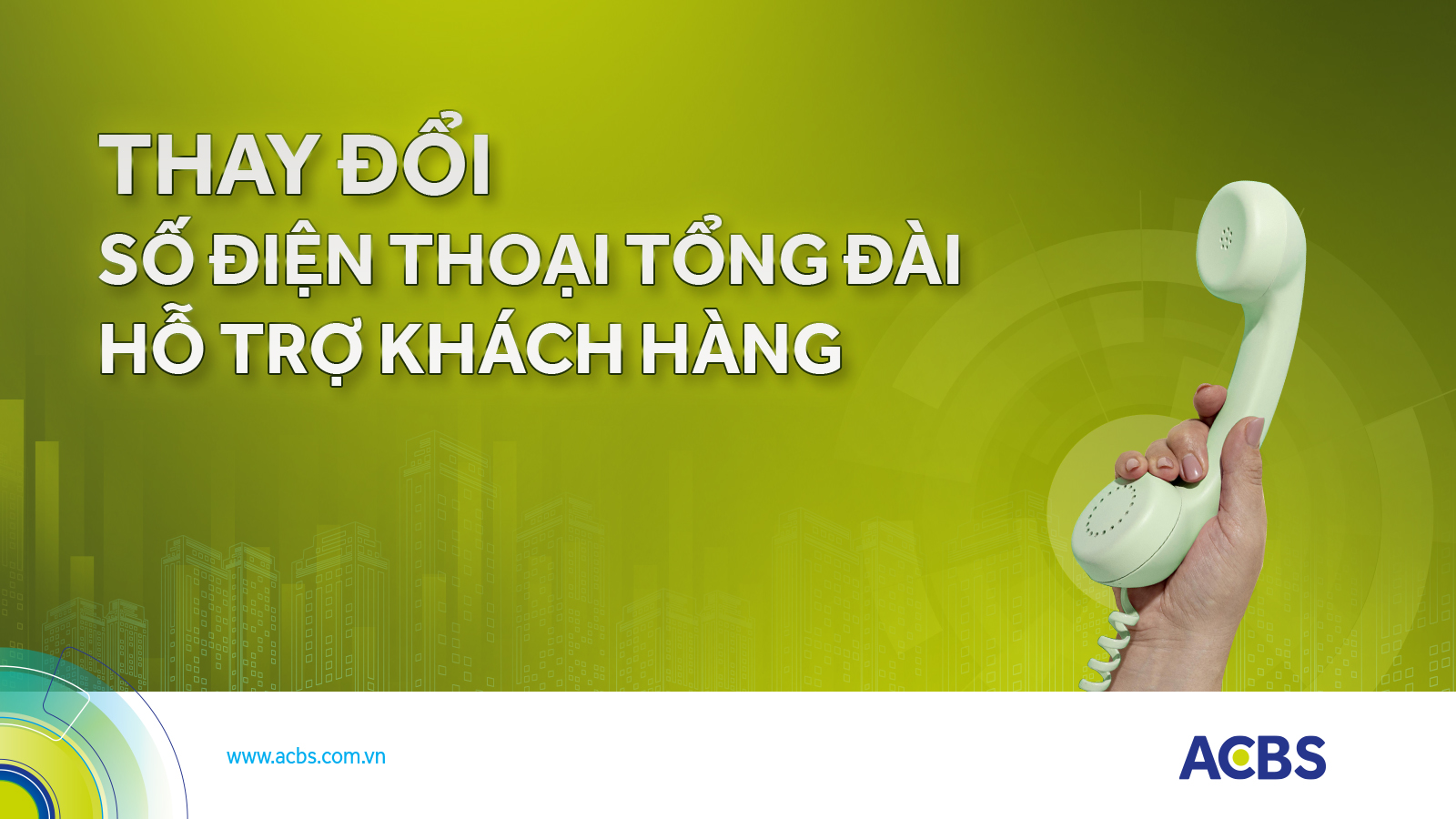 ACBS THAY ĐỔI SỐ ĐIỆN THOẠI TỔNG ĐÀI HỖ TRỢ KHÁCH HÀNG