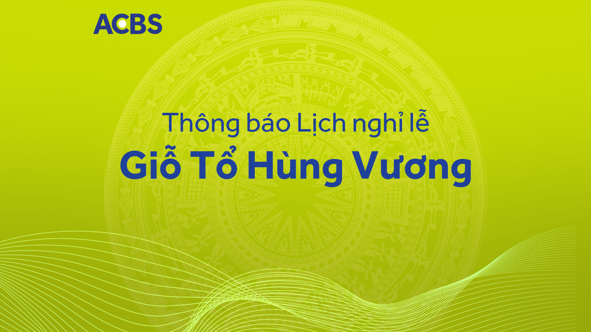 THÔNG BÁO LỊCH NGHỈ LỄ GIỖ TỔ HÙNG VƯƠNG