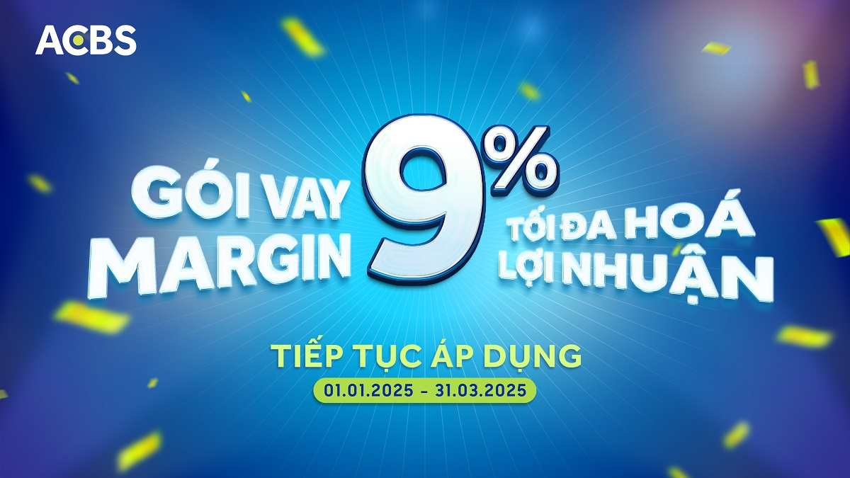 THÔNG BÁO TIẾP TỤC ÁP DỤNG ƯU ĐÃI MARGIN 9%