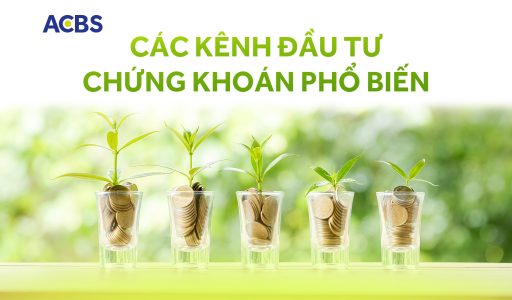 Các kênh đầu tư chứng khoán phổ biến: Lựa chọn tốt nhất cho bạn?