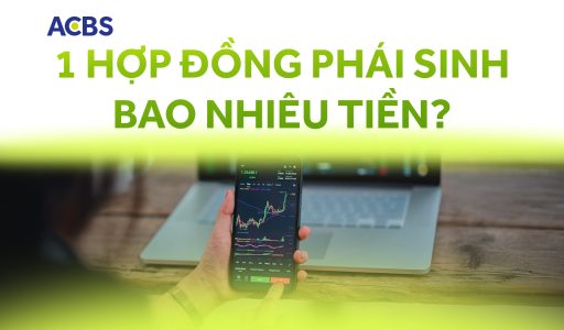 1 hợp đồng phái sinh bao nhiêu tiền?