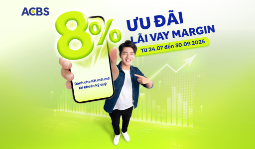 ƯU ĐÃI CHỈ 8% LÃI MARGIN – TỐI ƯU CHI PHÍ, TĂNG HIỆU QUẢ ĐẦU TƯ