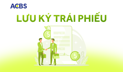 [Giải đáp chi tiết] Lưu ký trái phiếu là gì? Mục đích và ý nghĩa