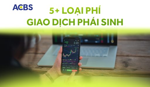 5+ loại phí giao dịch phái sinh [Cập nhật biểu phí mới nhất]
