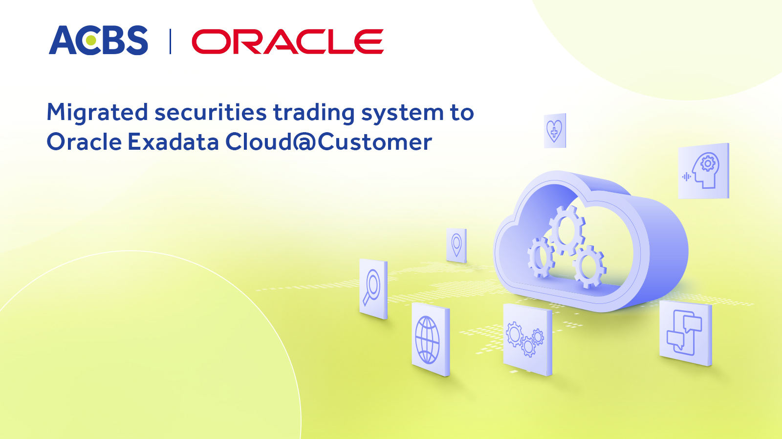 ACBS migrates next-generation securities trading system to Oracle Exadata Cloud@Customer. This marks a strategic milestone in ACBS’ transformation and development journey