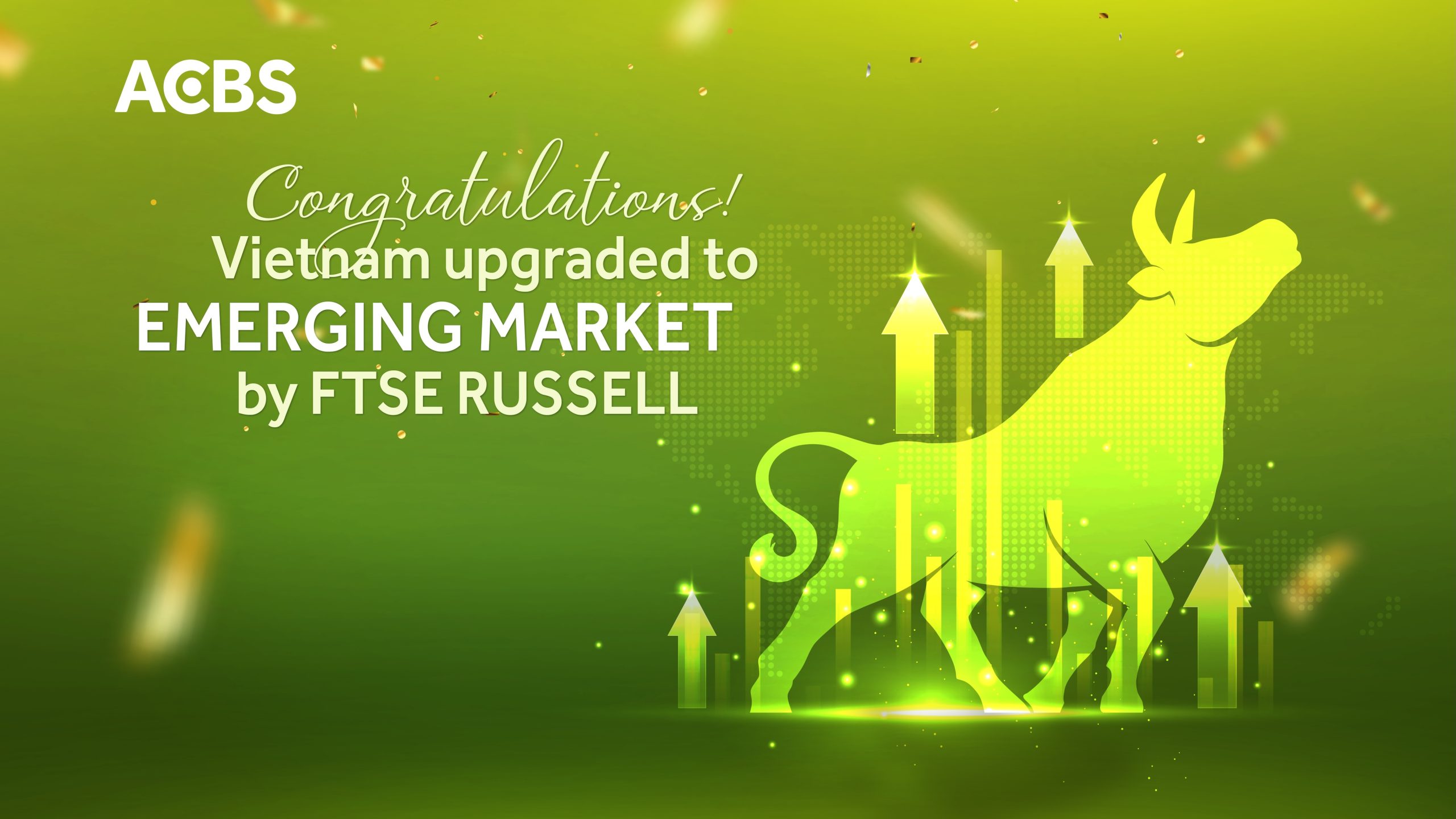 VIETNAM UPGRADED TO SECONDARY EMERGING MARKET BY FTSE RUSSELL