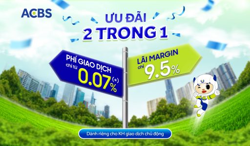 ƯU ĐÃI “2IN1” – Giao dịch tiết kiệm, lãi margin hấp dẫn dành cho Khách hàng giao dịch chủ động!