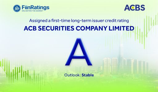 ACBS HAS BEEN ASSIGNED ‘A’ FOR ITS FIRST-TIME LONG-TERM ISSUER CREDIT RATING BY FIINRATINGS