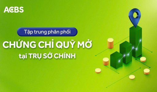 THÔNG BÁO TẬP TRUNG PHÂN PHỐI CHỨNG CHỈ QUỸ MỞ TẠI TRỤ SỞ CHÍNH ACBS