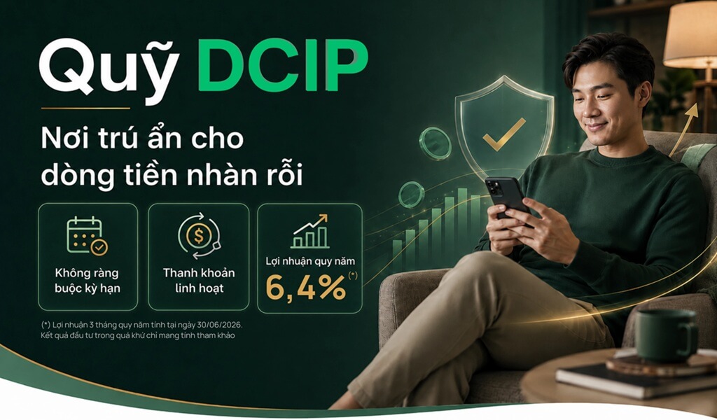 DCIP chú trọng tính linh hoạt và thanh khoản, phù hợp với nhà đầu tư có dòng tiền nhàn rỗi ngắn hạn.